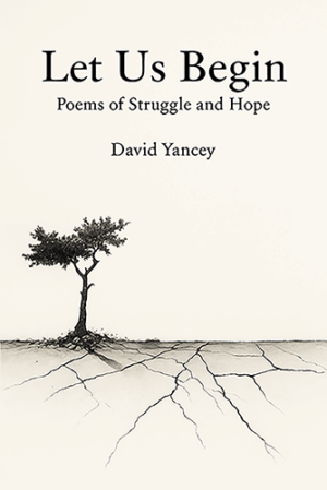 Let Us Begin: Poems of Struggle and Hope--Paperback--Signed